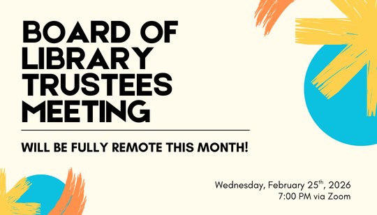 Board of Library Trustees meeting is fully remote this month.